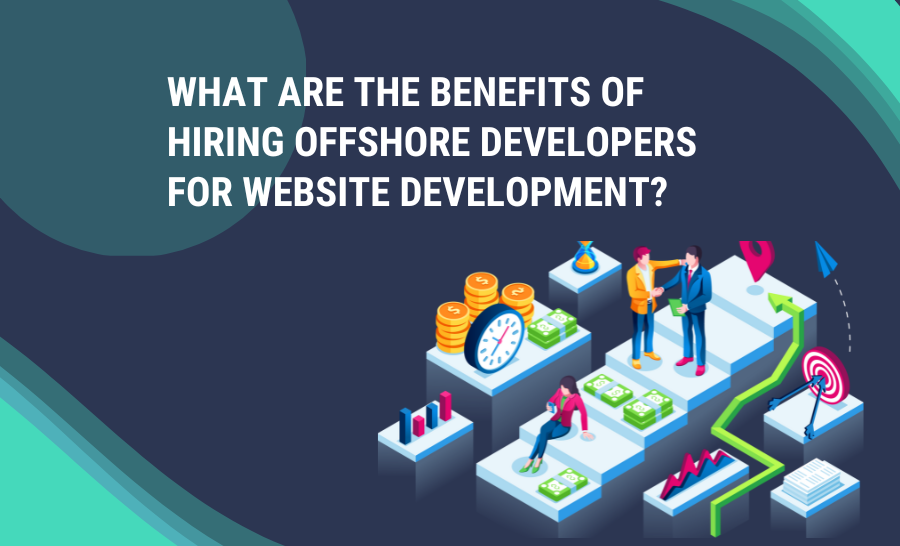 Benefits of hiring offshore developers for website development